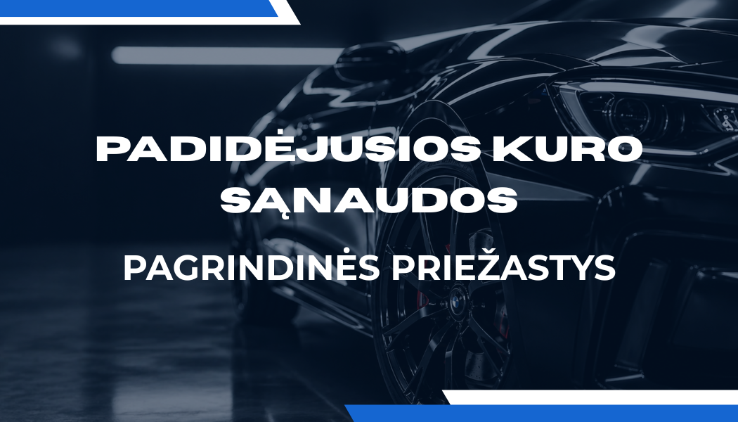 Padidėjusių automobilio kuro sąnaudų pagrindinės priežastys